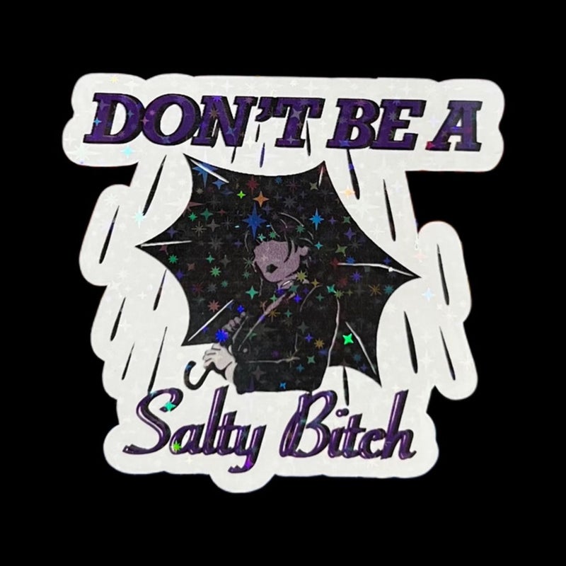 Don’t be a salty bitch sticker