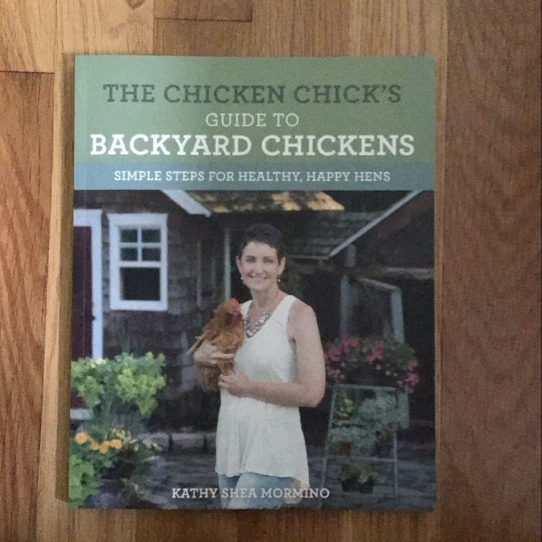 The Chicken Chick's Guide to Backyard Chickens