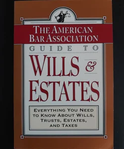 The ABA Guide to Wills and Estates