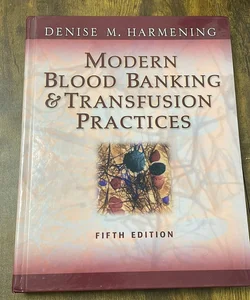 Modern Blood Banking and Transfusion Practices