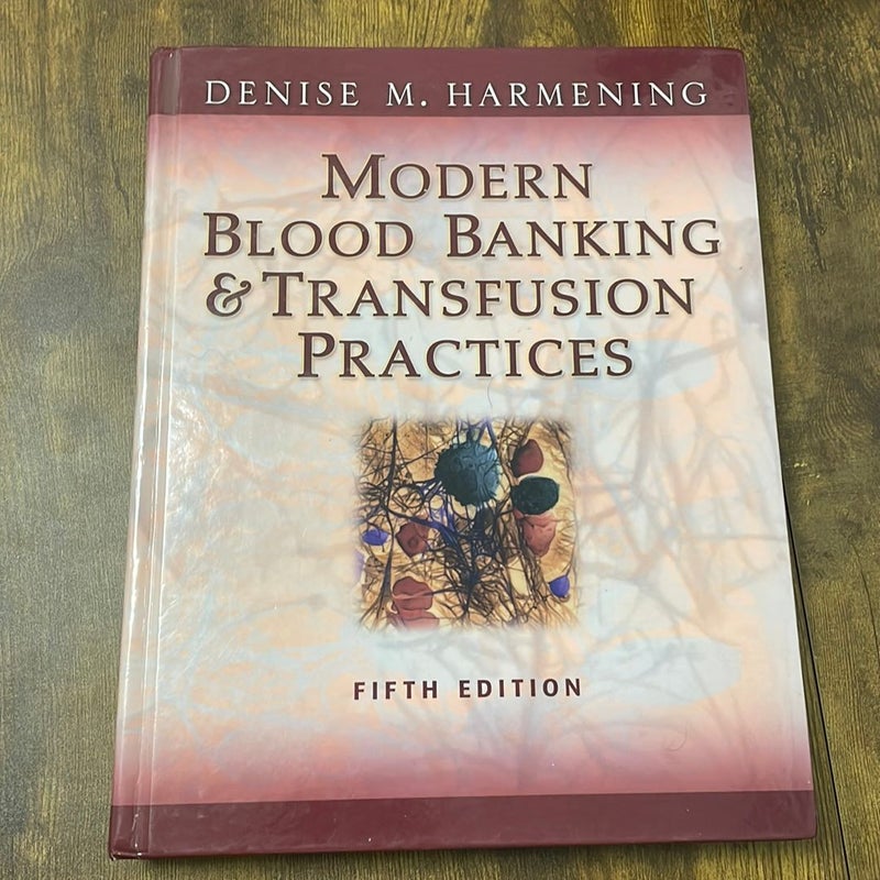 Modern Blood Banking and Transfusion Practices