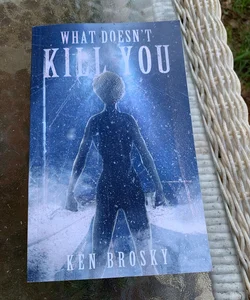 What Doesn’t Kill You (Signed)