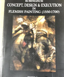 Concept, Design and Execution in Flemish Painting (1550-1700)