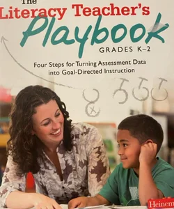 The Literacy Teacher's Playbook, Grades K-2