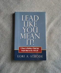 Lead Like You Mean It!