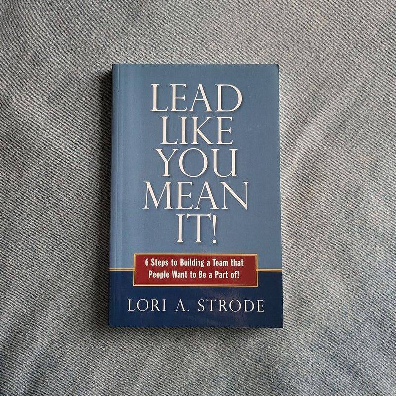 Lead Like You Mean It!