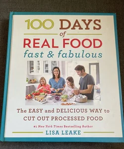 100 Days of Real Food: Fast and Fabulous
