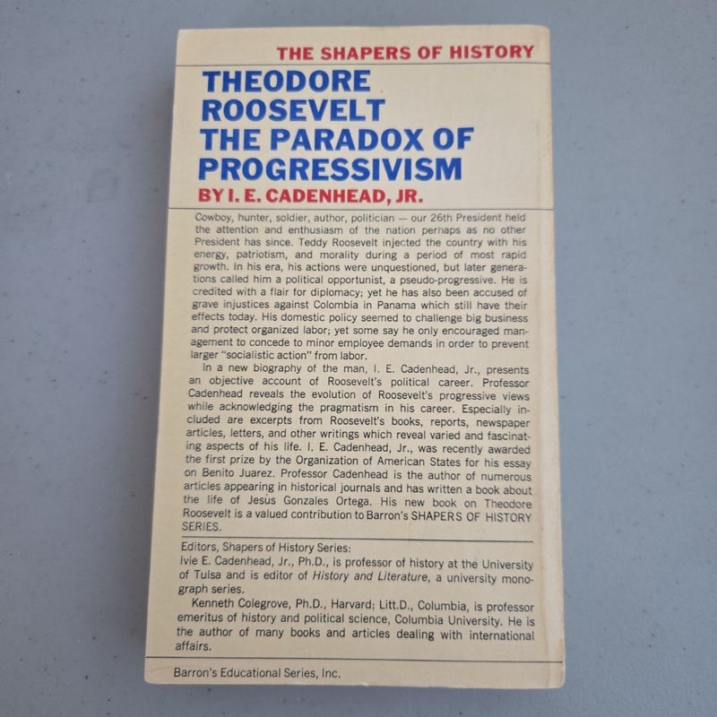 Theodore Roosevelt The Paradox Of Progressivism