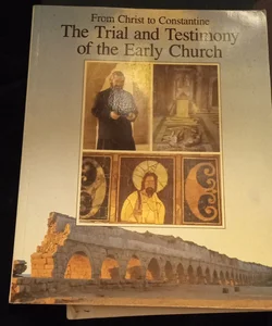 The Trial and Testimony of the Early Church