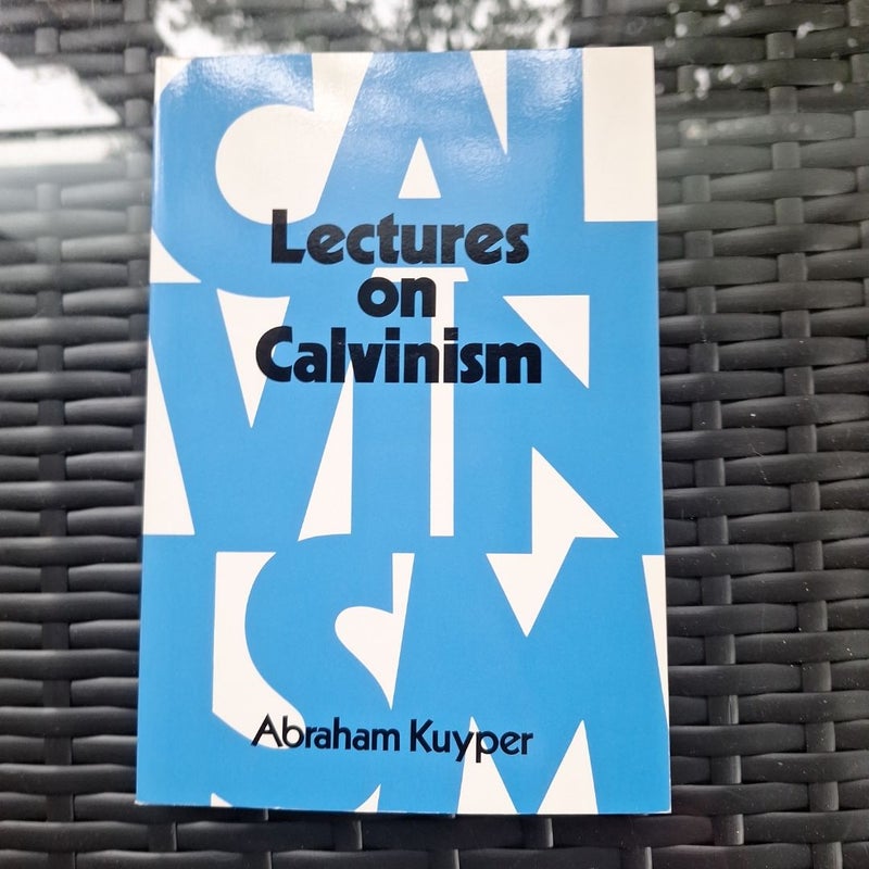 Lectures on Calvinism