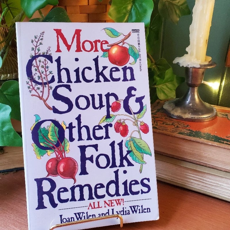 More Chicken Soup and Other Folk Remedies