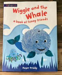 Wiggle and the Whale (an Alphaprints Picture Book)