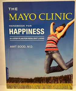The Mayo Clinic Handbook for Happiness