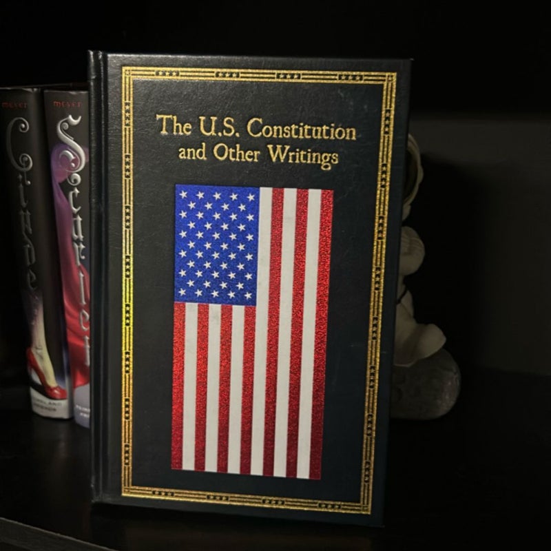 The U. S. Constitution and Other Writings