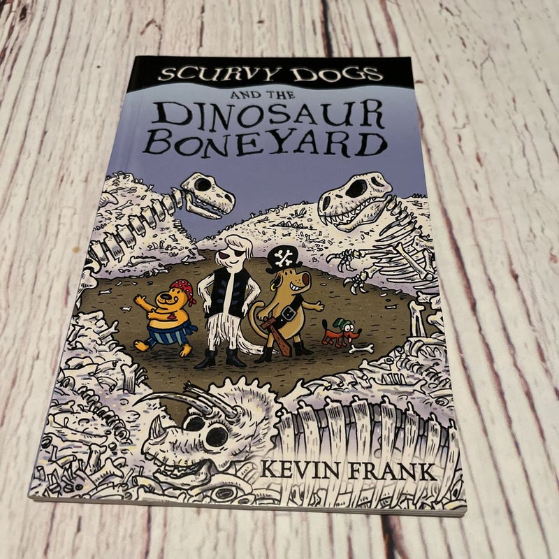 Scurvy Dogs and the Dinosaur Boneyard