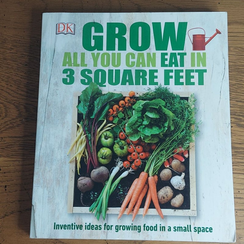 Grow All You Can Eat in 3 Square Feet