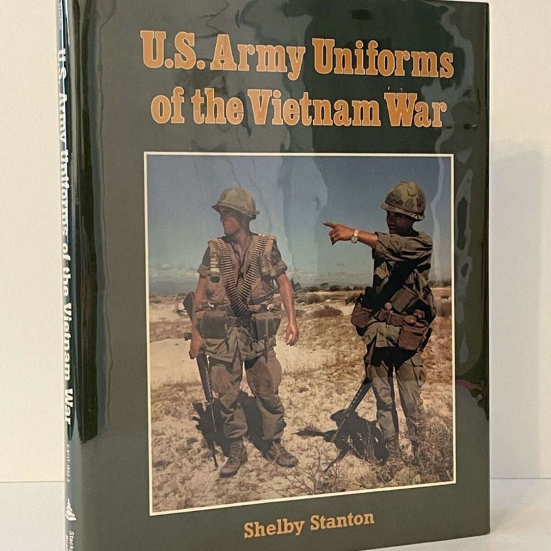 U. S. Army Uniforms of the Vietnam War by Shelby L. Stanton