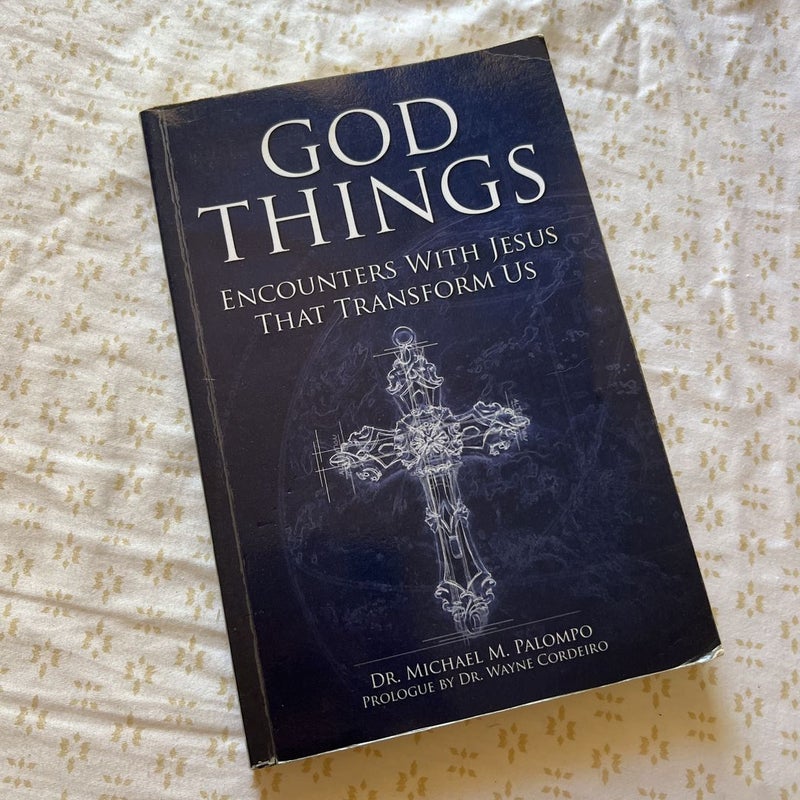 God Things: Encounters with Jesus That Transform Us