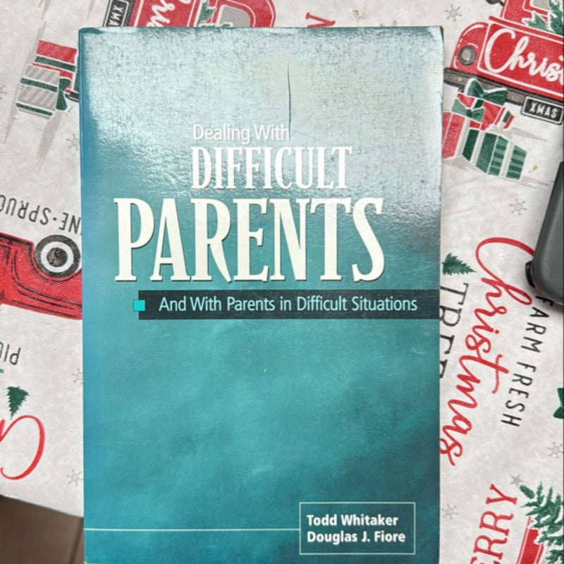 Dealing with Difficult Parents