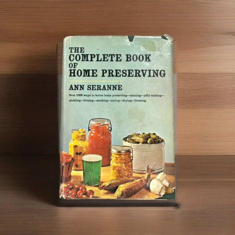 The Complete Book of Home Preserving Ann Seranne 1955 Canning Recipe Cookbook
