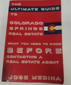 The Ultimate Guide to Colorado Springs Real Estate