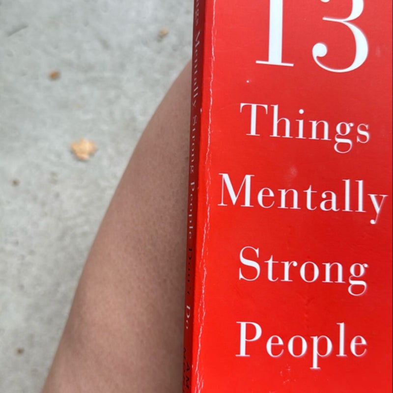 13 Things Mentally Strong People Don't Do