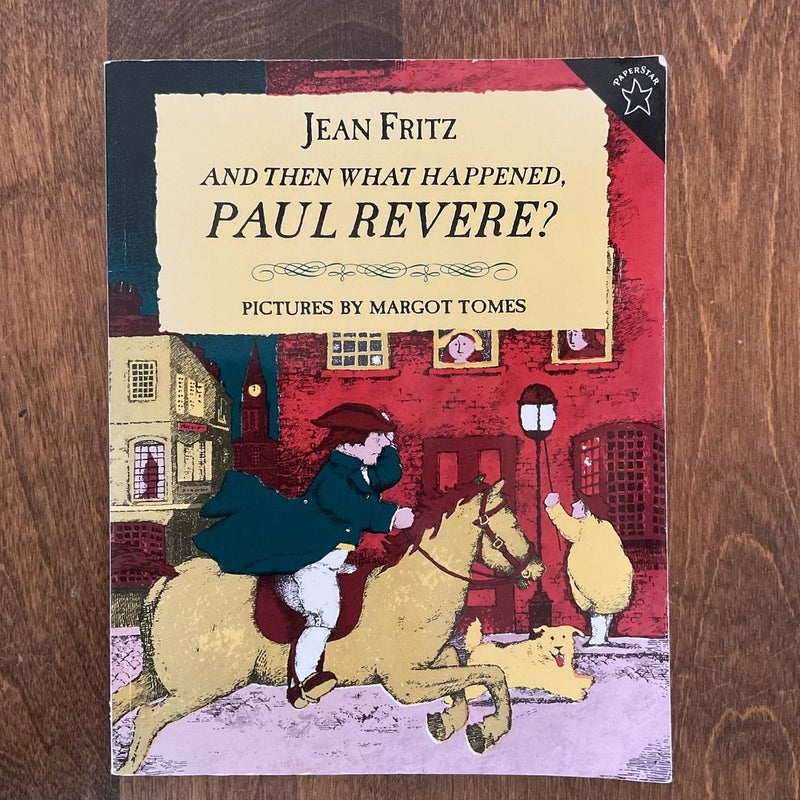 And Then What Happened, Paul Revere?