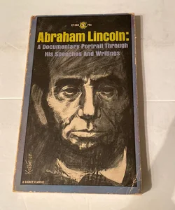 Abraham Lincoln:A Documentary Portrait Through His Speeches & Writings 