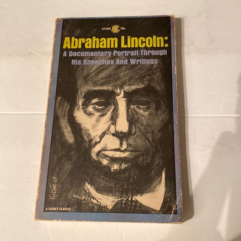Abraham Lincoln:A Documentary Portrait Through His Speeches & Writings 