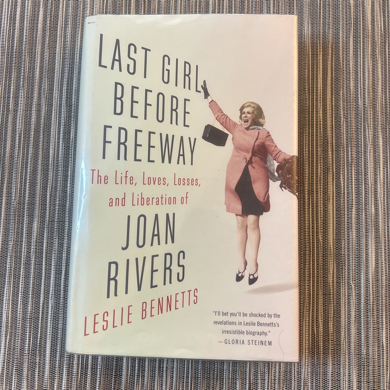 Last Girl Before Freeway The Life, Loves, Losses, and Liberation of Joan Rivers