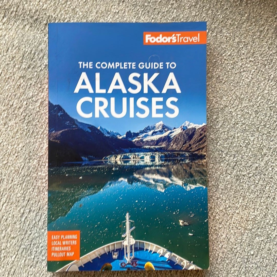 Fodor's the Complete Guide to Alaska Cruises