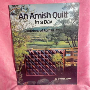 An Amish Quilt in a Day, Variations of Roman Stripe