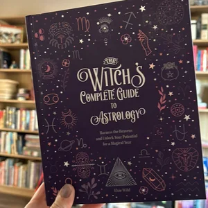 The Witch's Complete Guide to Astrology