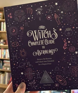 The Witch's Complete Guide to Astrology 