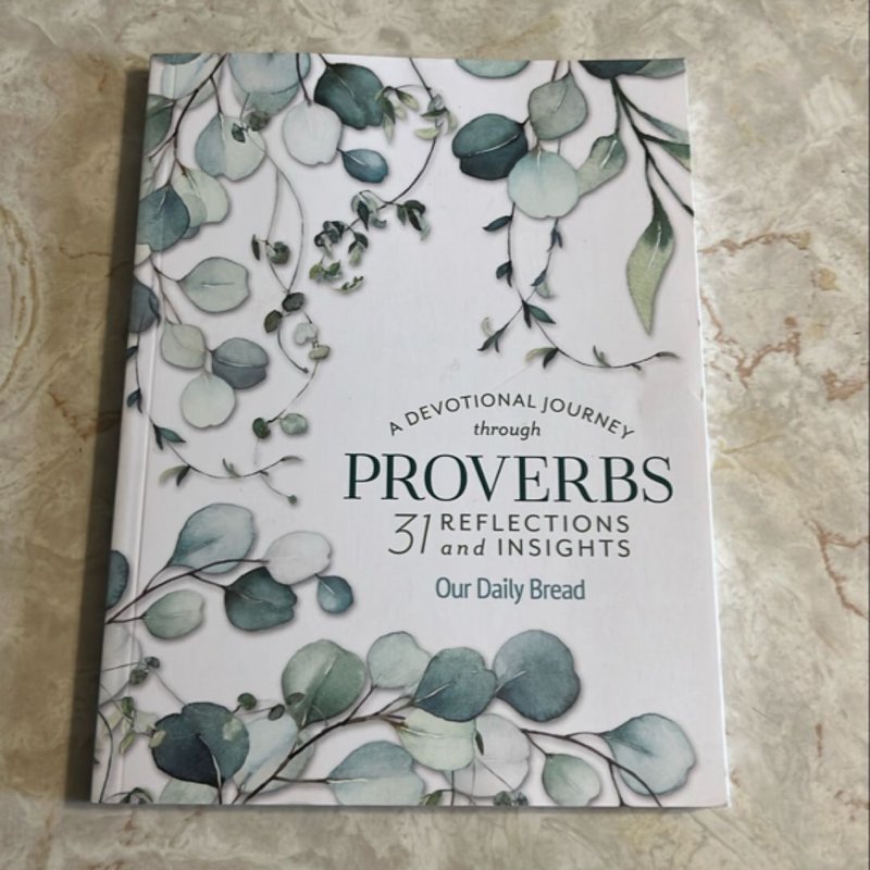 A Devotional Journey Through Proverbs by Our Daily Bread Ministries
