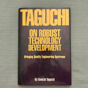 Taguchi on Robust Technology Development