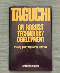 Taguchi on Robust Technology Development