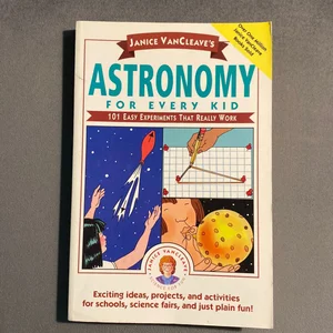 Janice VanCleave's Astronomy for Every Kid