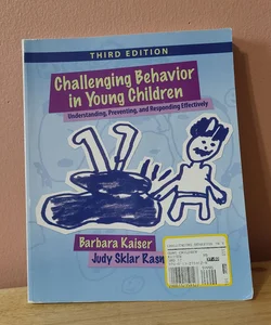 Challenging Behavior in Young Children: Understanding, Preventing, and Responding Effectively (3rd Edition) 