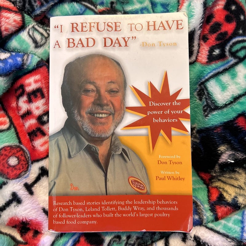 I REFUSE to HAVE a BAD DAY -- Don Tyson