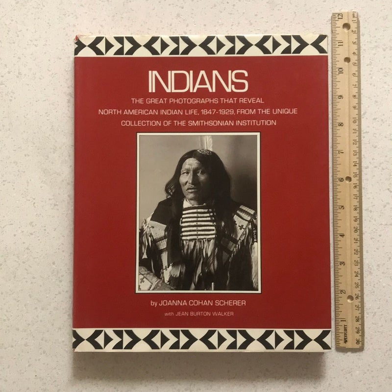 Indians : The Great Photographs That Reveal North American Indian Life, 1847-1929, from the Unique Collection of the Smithsonian Institution