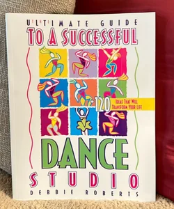 The Ultimate Guide To A Successful Dance Studio