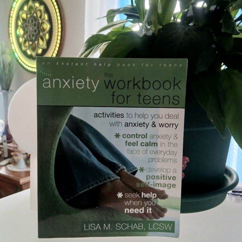 The Anxiety Workbook for Teens