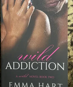 Wild Addiction (Wild, #2) AUTOGRAPHED