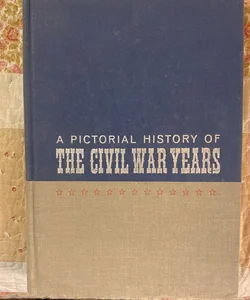 A Pictorial History of the Civil War Years 