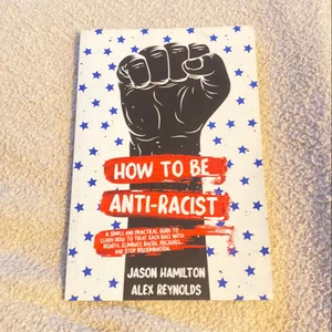 How to Be Anti-Racist