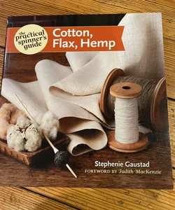 The Practical Spinner's Guide - Cotton, Flax, Hemp