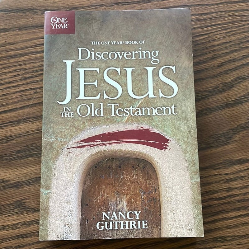 The One Year Book of Discovering Jesus in the Old Testament