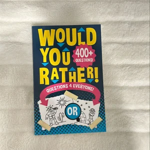 Would You Rather Questions 4 Everyone!