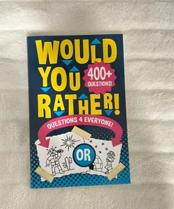 Would You Rather Questions 4 Everyone!